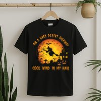 On A Dark Desert Highway Cool Wind In My Hair Funny Halloween T-Shirt