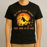 On A Dark Desert Highway Cool Wind In My Hair Funny Halloween T-Shirt