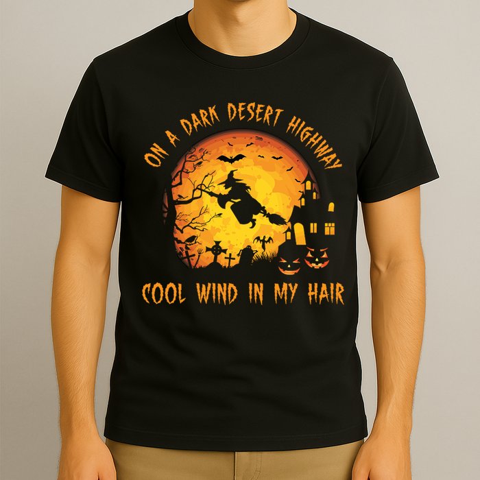 On A Dark Desert Highway Cool Wind In My Hair Funny Halloween T-Shirt