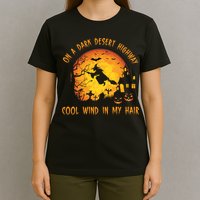On A Dark Desert Highway Cool Wind In My Hair Funny Halloween T-Shirt