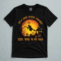 On A Dark Desert Highway Cool Wind In My Hair Funny Halloween T-Shirt