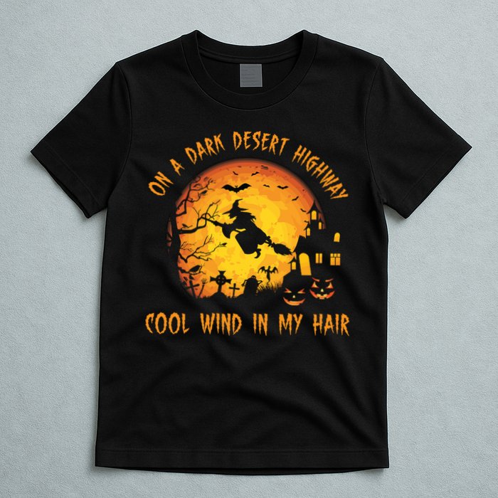 On A Dark Desert Highway Cool Wind In My Hair Funny Halloween T-Shirt