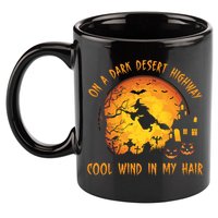 On A Dark Desert Highway Cool Wind In My Hair Funny Halloween 11oz C Handle Ceramic Mug