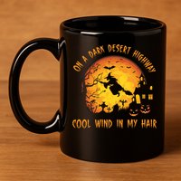On A Dark Desert Highway Cool Wind In My Hair Funny Halloween 11oz C Handle Ceramic Mug