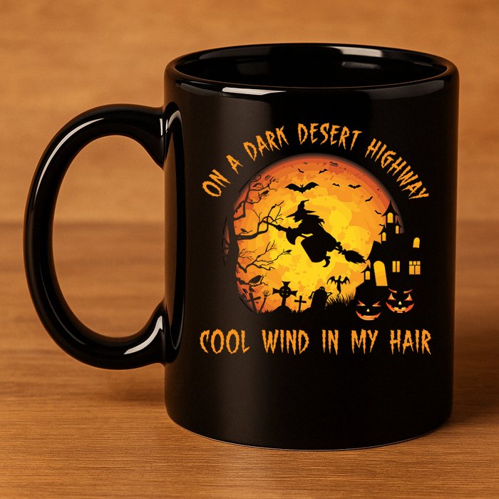 On A Dark Desert Highway Cool Wind In My Hair Funny Halloween 11oz C Handle Ceramic Mug
