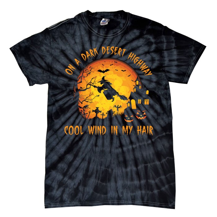 On A Dark Desert Highway Cool Wind In My Hair Funny Halloween Tie-Dye T-Shirt