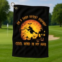 On A Dark Desert Highway Cool Wind In My Hair Funny Halloween Golf Towel