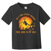 On A Dark Desert Highway Cool Wind In My Hair Funny Halloween Toddler T-Shirt