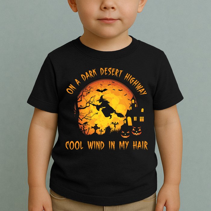 On A Dark Desert Highway Cool Wind In My Hair Funny Halloween Toddler T-Shirt