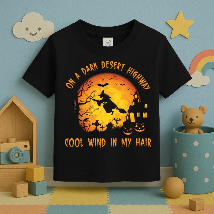 On A Dark Desert Highway Cool Wind In My Hair Funny Halloween Toddler T-Shirt