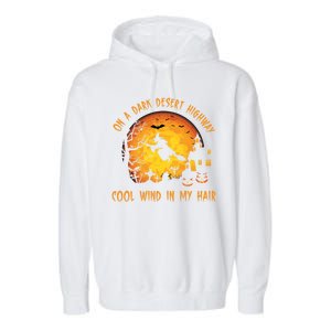 On A Dark Desert Highway Cool Wind In My Hair Funny Halloween Garment-Dyed Fleece Hoodie