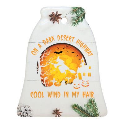 On A Dark Desert Highway Cool Wind In My Hair Funny Halloween Ceramic Bell Ornament