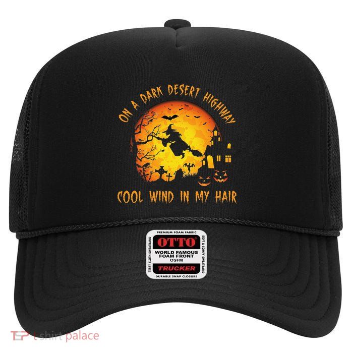 On A Dark Desert Highway Cool Wind In My Hair Witch High Crown Mesh Back Trucker Hat