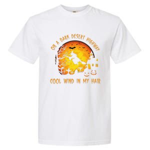 On A Dark Desert Highway Cool Wind In My Hair Witch Garment-Dyed Heavyweight T-Shirt