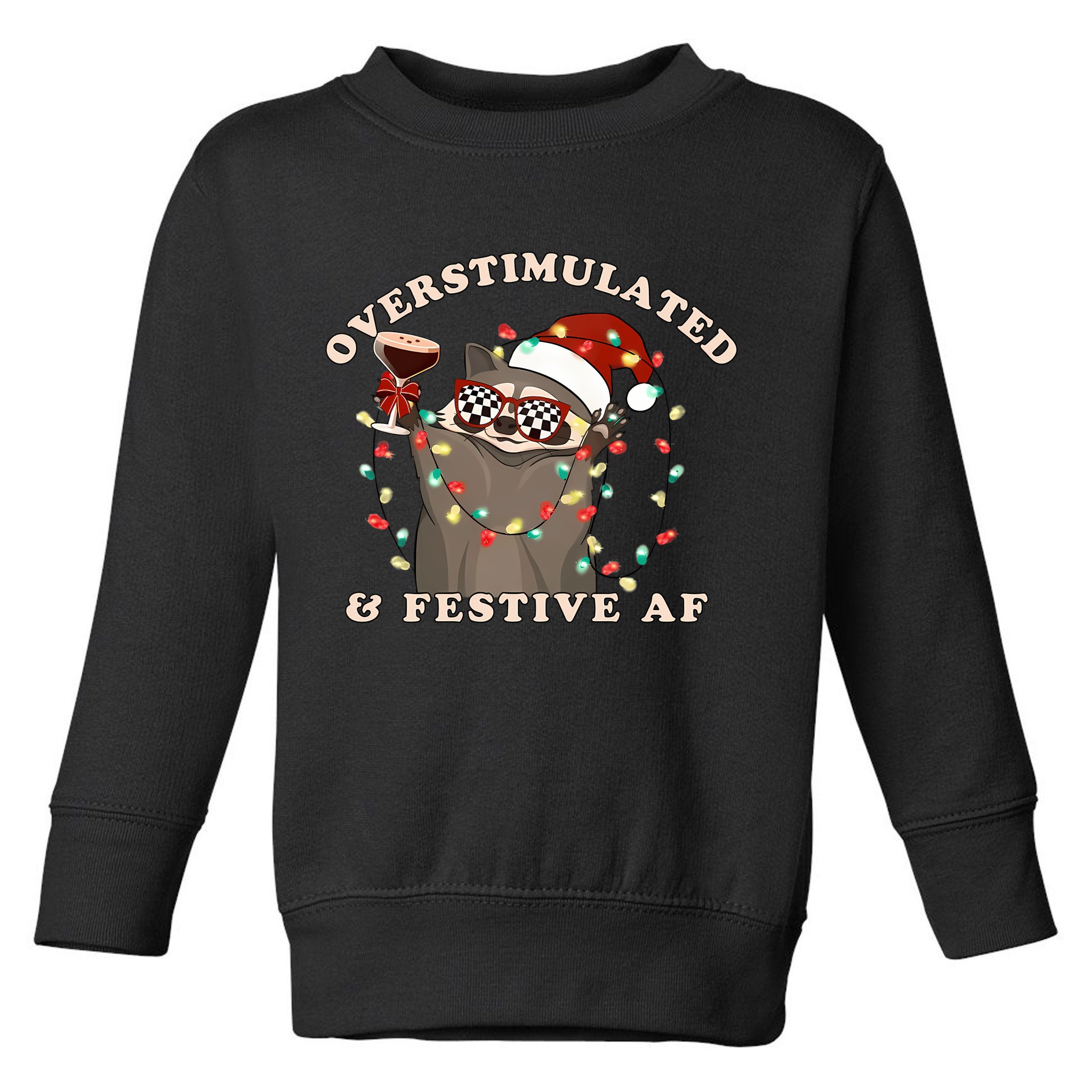 Overstimulated And Festive Af Raccoon Christmas Sweatshirt Toddler Sweatshirt