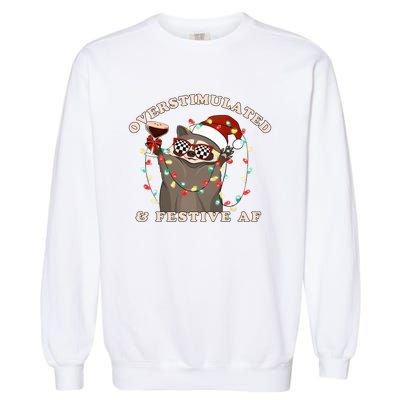 Overstimulated And Festive Af Raccoon Christmas Sweatshirt Garment-Dyed Sweatshirt