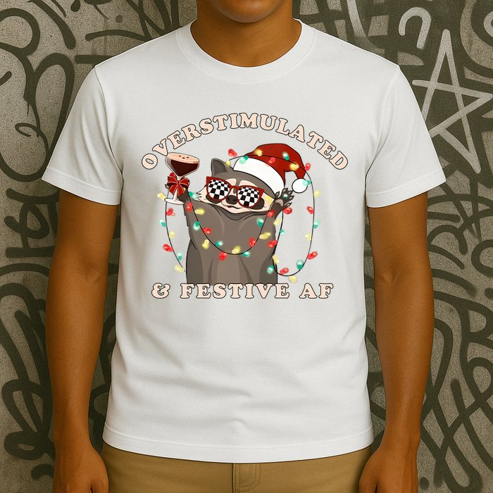 Overstimulated And Festive Af Raccoon Christmas Sweatshirt T-Shirt