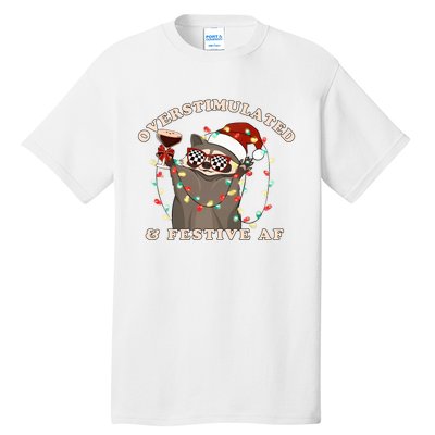 Overstimulated And Festive Af Raccoon Christmas Sweatshirt Tall T-Shirt