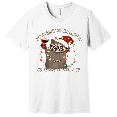 Overstimulated And Festive Af Raccoon Christmas Sweatshirt Premium T-Shirt