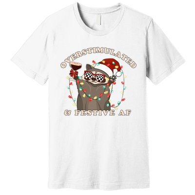 Overstimulated And Festive Af Raccoon Christmas Sweatshirt Premium T-Shirt