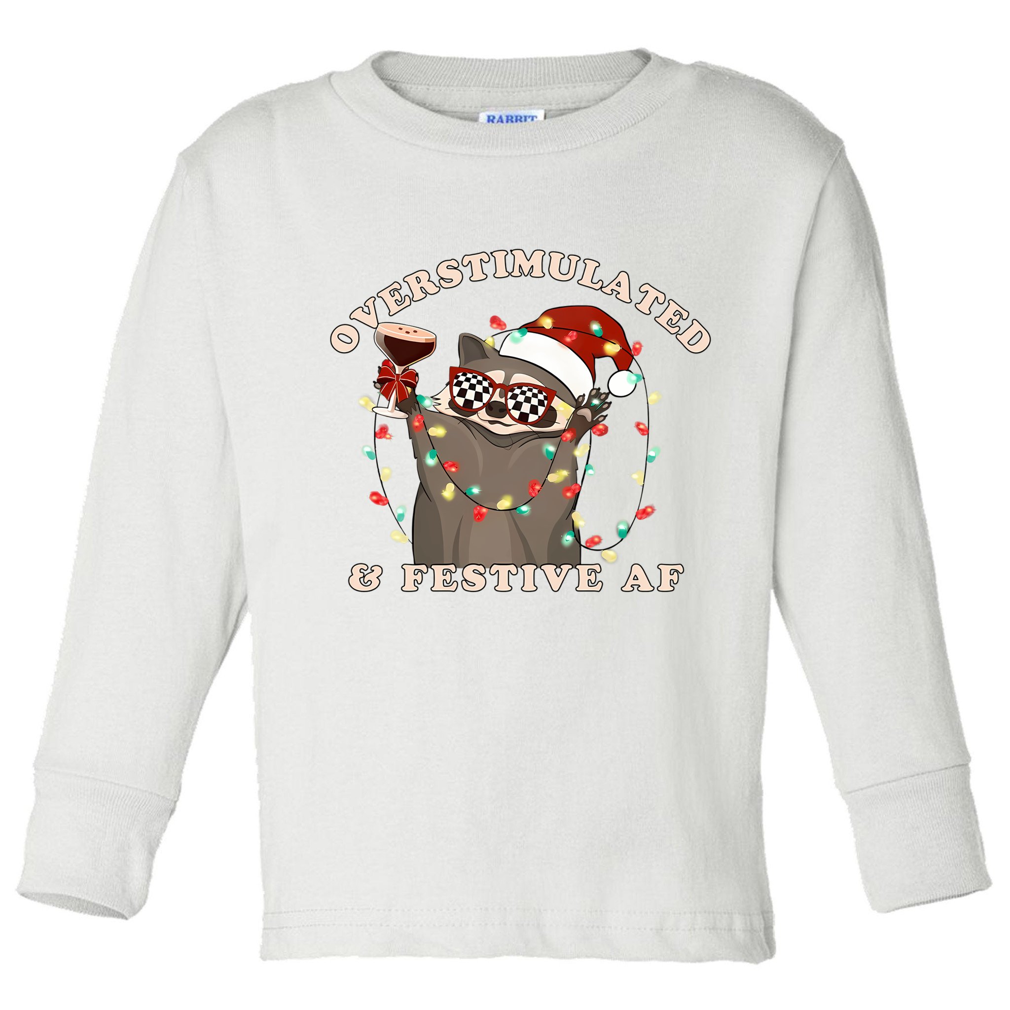Overstimulated And Festive Af Raccoon Christmas Sweatshirt Toddler Long Sleeve Shirt
