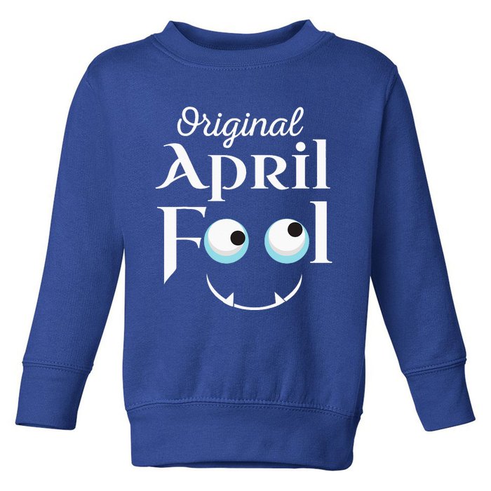 Original April Fool Face Funny April Fool's Day Birthday Toddler Sweatshirt