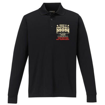 Only A Football Mom Can Get Away With Telling Her Child Funny Football Mom Performance Long Sleeve Polo