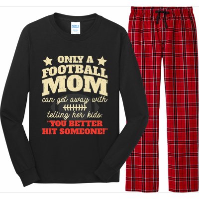 Only A Football Mom Can Get Away With Telling Her Child Funny Football Mom Long Sleeve Pajama Set