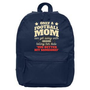 Only A Football Mom Can Get Away With Telling Her Child Funny Football Mom 16 in Basic Backpack