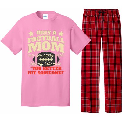 Only A Football Mom Can Get Away With Telling Her Child Funny Football Mom Pajama Set