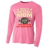 Only A Football Mom Can Get Away With Telling Her Child Funny Football Mom Cooling Performance Long Sleeve Crew