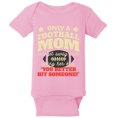 Only A Football Mom Can Get Away With Telling Her Child Funny Football Mom Baby Bodysuit