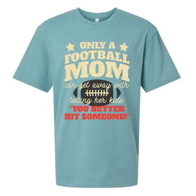 Only A Football Mom Can Get Away With Telling Her Child Funny Football Mom Sueded Cloud Jersey T-Shirt