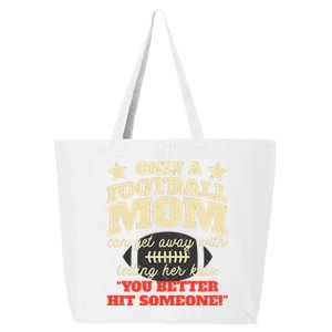 Only A Football Mom Can Get Away With Telling Her Child Funny Football Mom 25L Jumbo Tote