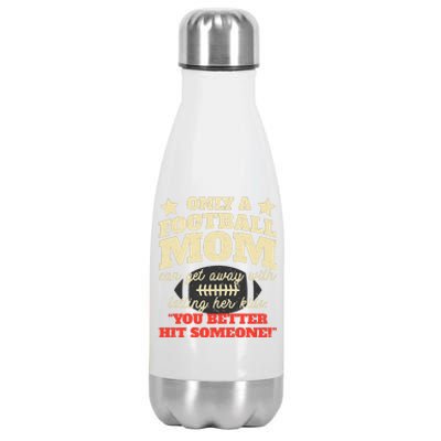 Only A Football Mom Can Get Away With Telling Her Child Funny Football Mom Stainless Steel Insulated Water Bottle