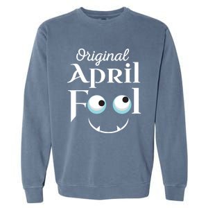 Original April Fool Face Funny April Fool's Day Birthday Cool Gift Garment-Dyed Sweatshirt