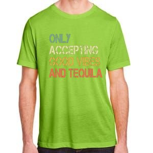 Only Accepting Good Vibes And Tequila Funny Adult ChromaSoft Performance T-Shirt