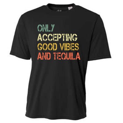 Only Accepting Good Vibes And Tequila Funny Cooling Performance Crew T-Shirt