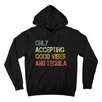 Only Accepting Good Vibes And Tequila Funny Hoodie