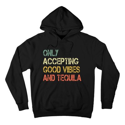 Only Accepting Good Vibes And Tequila Funny Hoodie