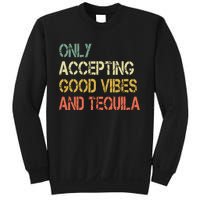 Only Accepting Good Vibes And Tequila Funny Sweatshirt