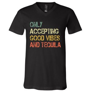 Only Accepting Good Vibes And Tequila Funny V-Neck T-Shirt