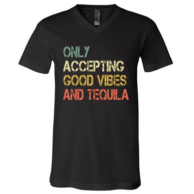 Only Accepting Good Vibes And Tequila Funny V-Neck T-Shirt