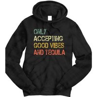 Only Accepting Good Vibes And Tequila Funny Tie Dye Hoodie