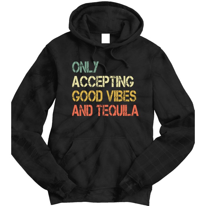 Only Accepting Good Vibes And Tequila Funny Tie Dye Hoodie