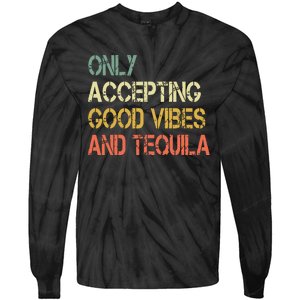 Only Accepting Good Vibes And Tequila Funny Tie-Dye Long Sleeve Shirt