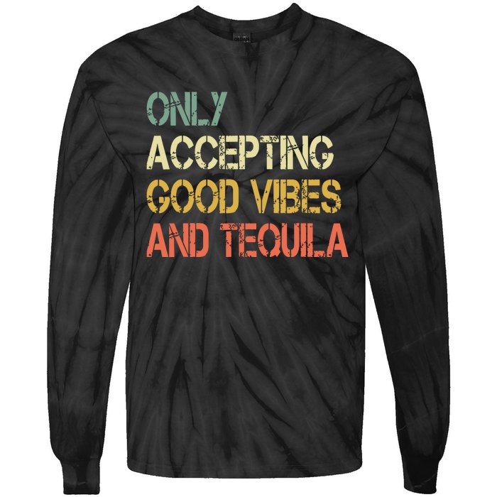 Only Accepting Good Vibes And Tequila Funny Tie-Dye Long Sleeve Shirt