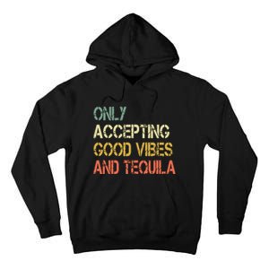 Only Accepting Good Vibes And Tequila Funny Tall Hoodie