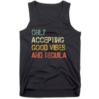 Only Accepting Good Vibes And Tequila Funny Tank Top