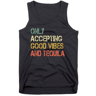 Only Accepting Good Vibes And Tequila Funny Tank Top